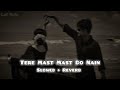 Tere Mast Mast Do Nain Slowed Reverb Rahat Fateh Ali Khan