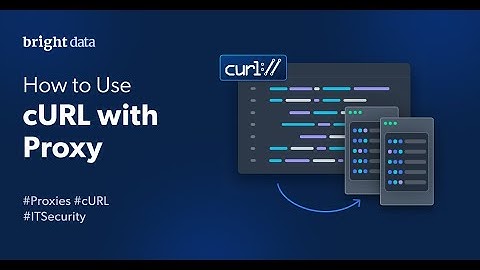 How to Set Up and Use Proxies With cURL - Bright Data