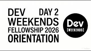 Orientation Day 2 Dev Weekends Summer Fellowship 2026