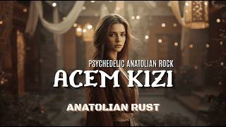 Acem Kızı - Psychedelic Anatolian Rock Anatolian Rust