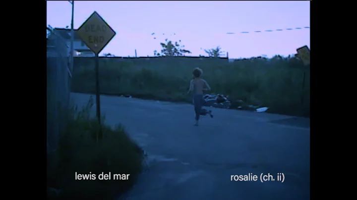 Lewis Del Mar - Rosalie (CH. II) [Visualizer]