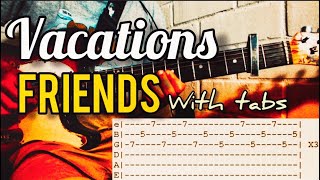 How To Play Friends By Vacations On Guitar With Tabs