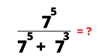 A Nice Exponents Problem 7^5/7^5+7^3=?