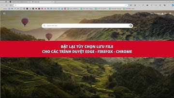 ĐẶT LẠI TÙY CHỌN LƯU FILE CHO CÁC TRÌNH DUYỆT EDGE   FIREFOX   CHROME #OEMS #CHATAI