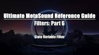 Ultimate MetaSound Reference Guide: Filters Part 6
