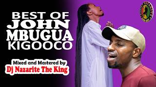 BEST OF JOHN MBUGUA MUGITHI GOSPEL MIX | DJ NAZARITE KIGOOCO | KING OF MUGITHI | OLD SKUL