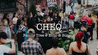 CHEQ | Family Tree @ ECHO & BOUNCE | LIVE MIX