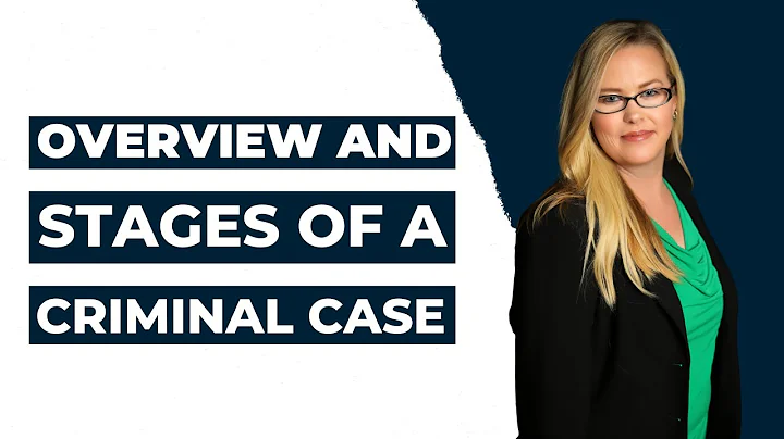 Overview and Stages of a Criminal Case - Part 1