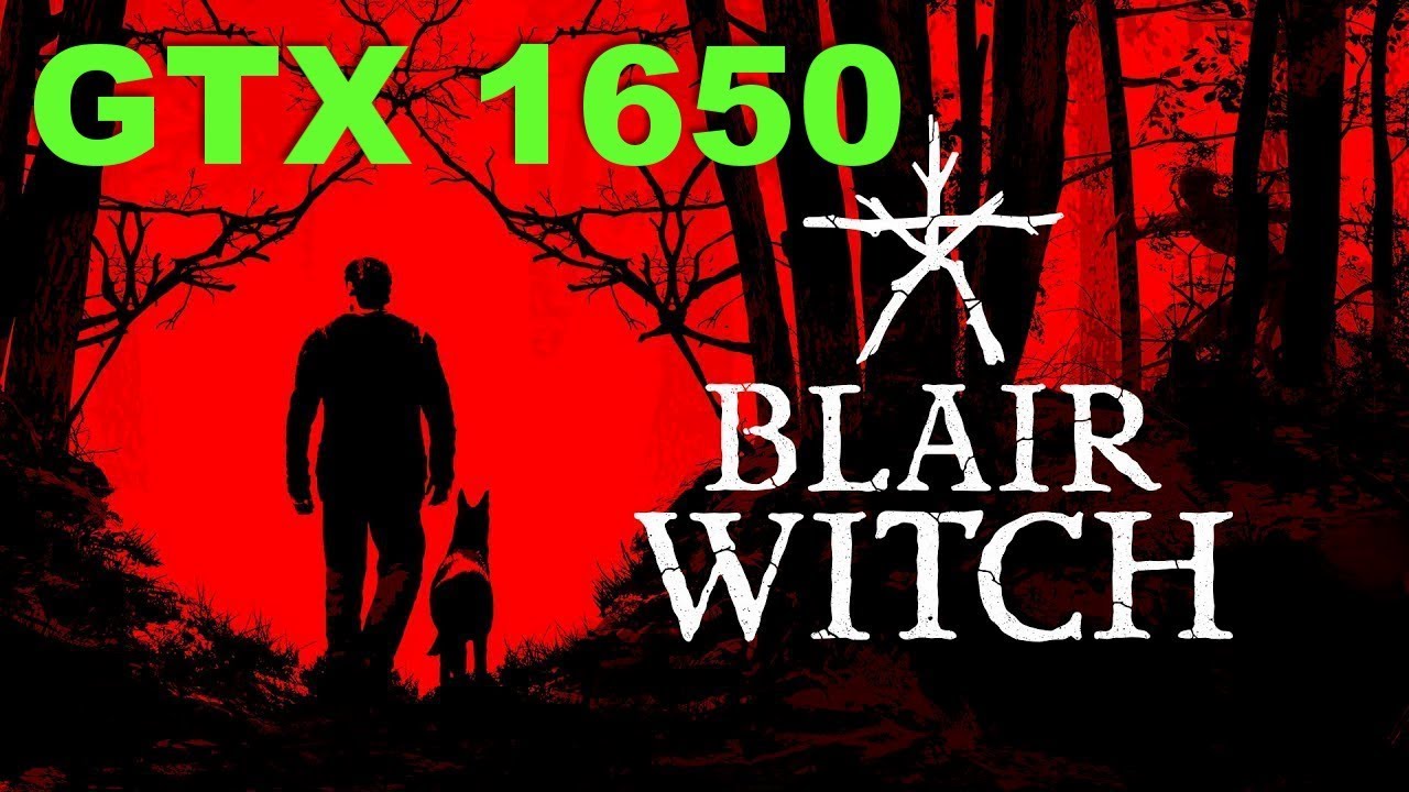 Blair Witch GTX 1650 Benchmark