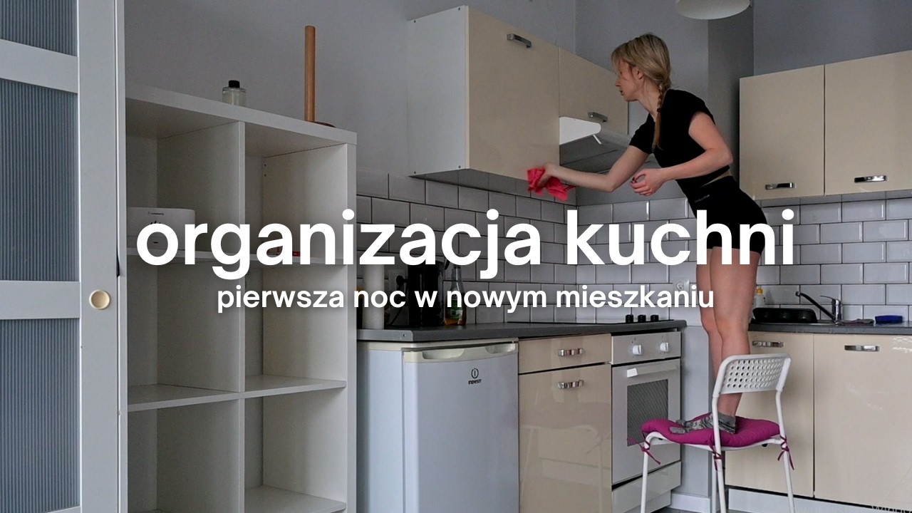 ORGANIZACJA KUCHNI & PIERWSZA NOC W NOWYM MIESZKANIU: VLOG