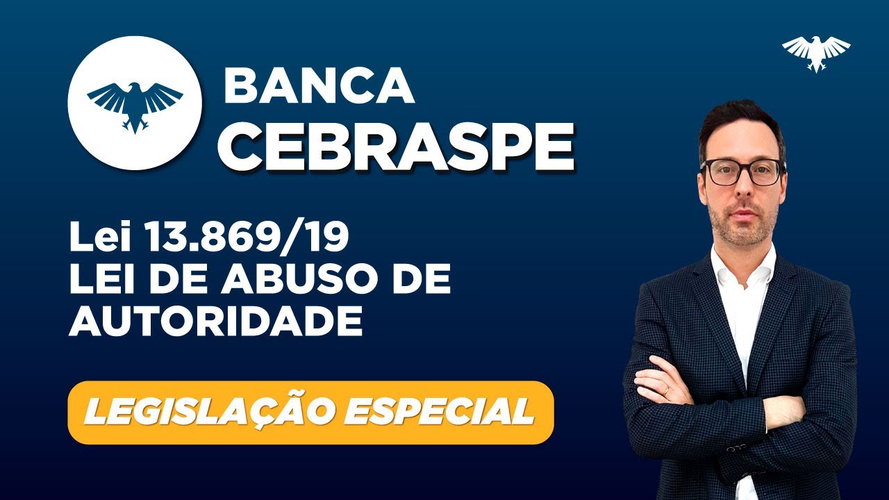 CEBRASPE - Legislação Especial - Lei 13.869/19 - Lei de Abuso de ...