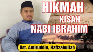 HIKMAH KISAH NABI IBRAHIM // Ust. Amiruddin, Hafizahullah