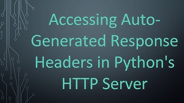 Accessing Auto-Generated Response Headers in Python