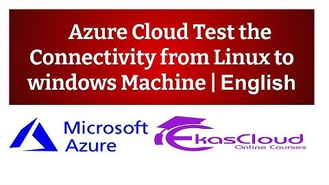 #Azure Cloud Test the connectivity from Linux to windows machine | Ekascloud | English
