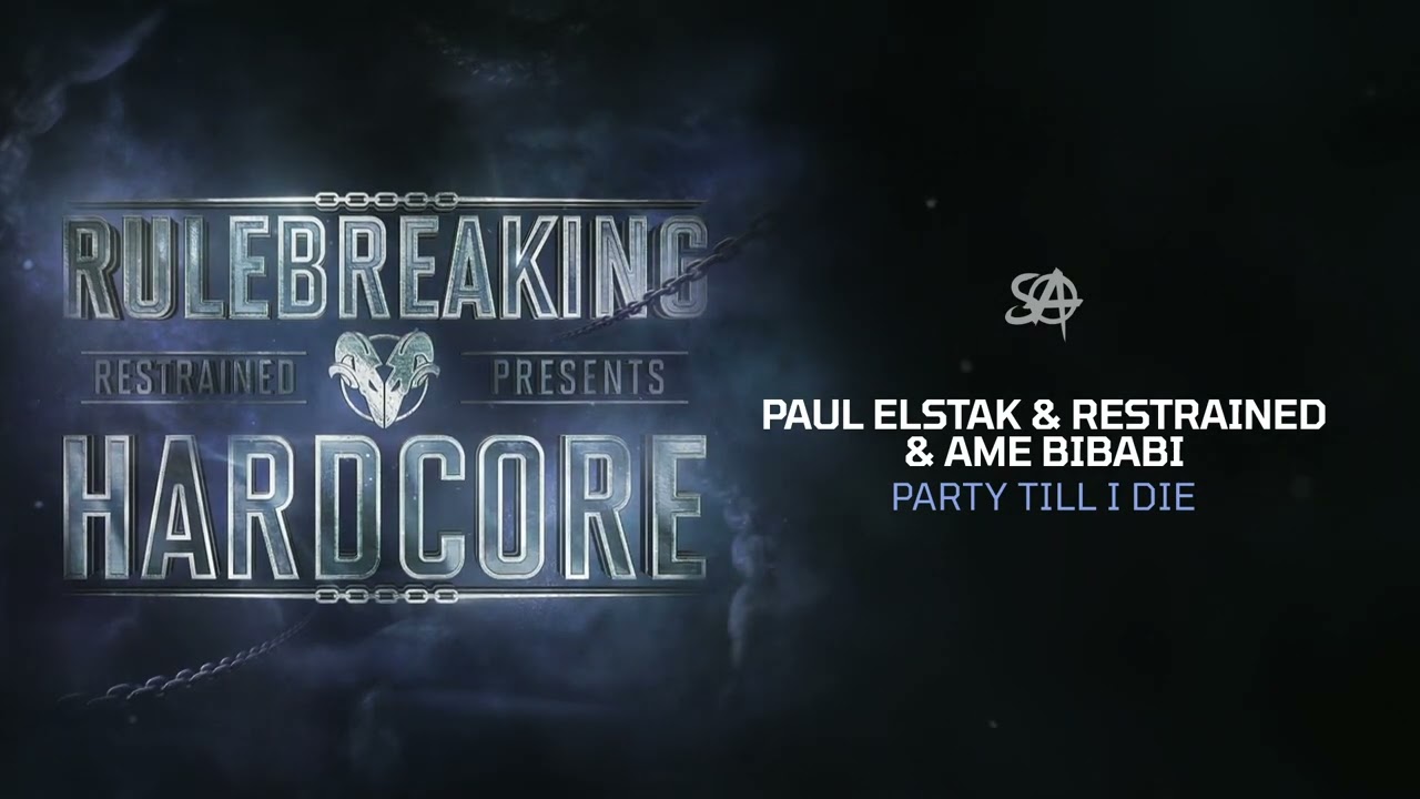 Paul Elstak & Restrained & Ame Bibabi - Party Till I Die