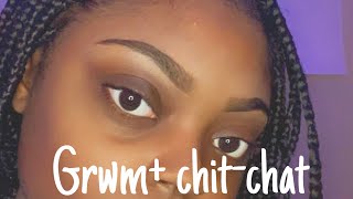 Grwm+ chit-chat