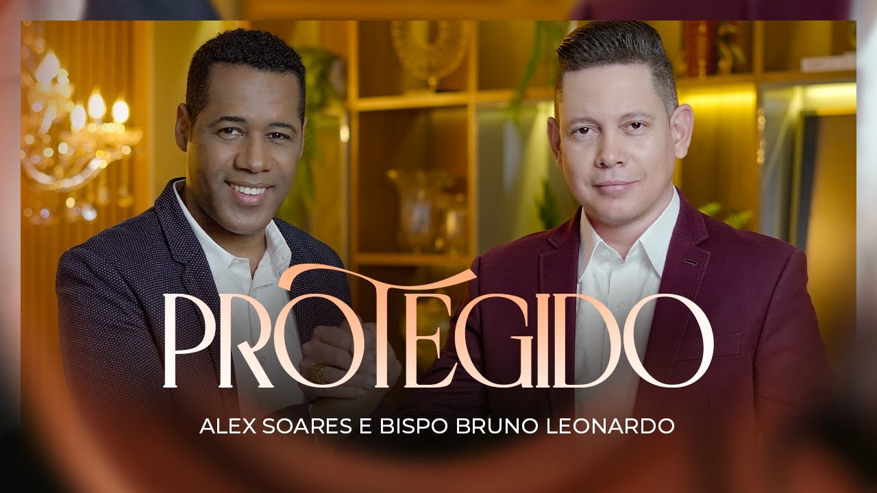 Alex Soares e Bispo Bruno Leonardo  Protegido [Clipe Oficial] 