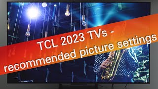 TCL 2023 TVs   recommended picture settings tested on C745 model