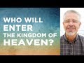 Who Will Enter the Kingdom of Heaven? | Little Lessons with David Servant