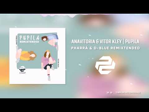 Anavitória, Vitor Kley, PD Project - Pupila (DJ PhaRRá & DJ D BluE Remix)