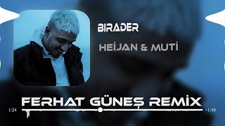 Heijan feat. Muti - Birader ( Ferhat Güneş & Sözer Sepetçi Remix ) Resimi