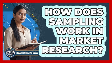 How Does Sampling Work In Market Research? - Modern Marketing Moves