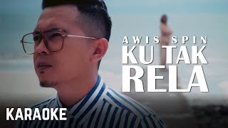 Awis - Ku Tak Rela Karaoke 