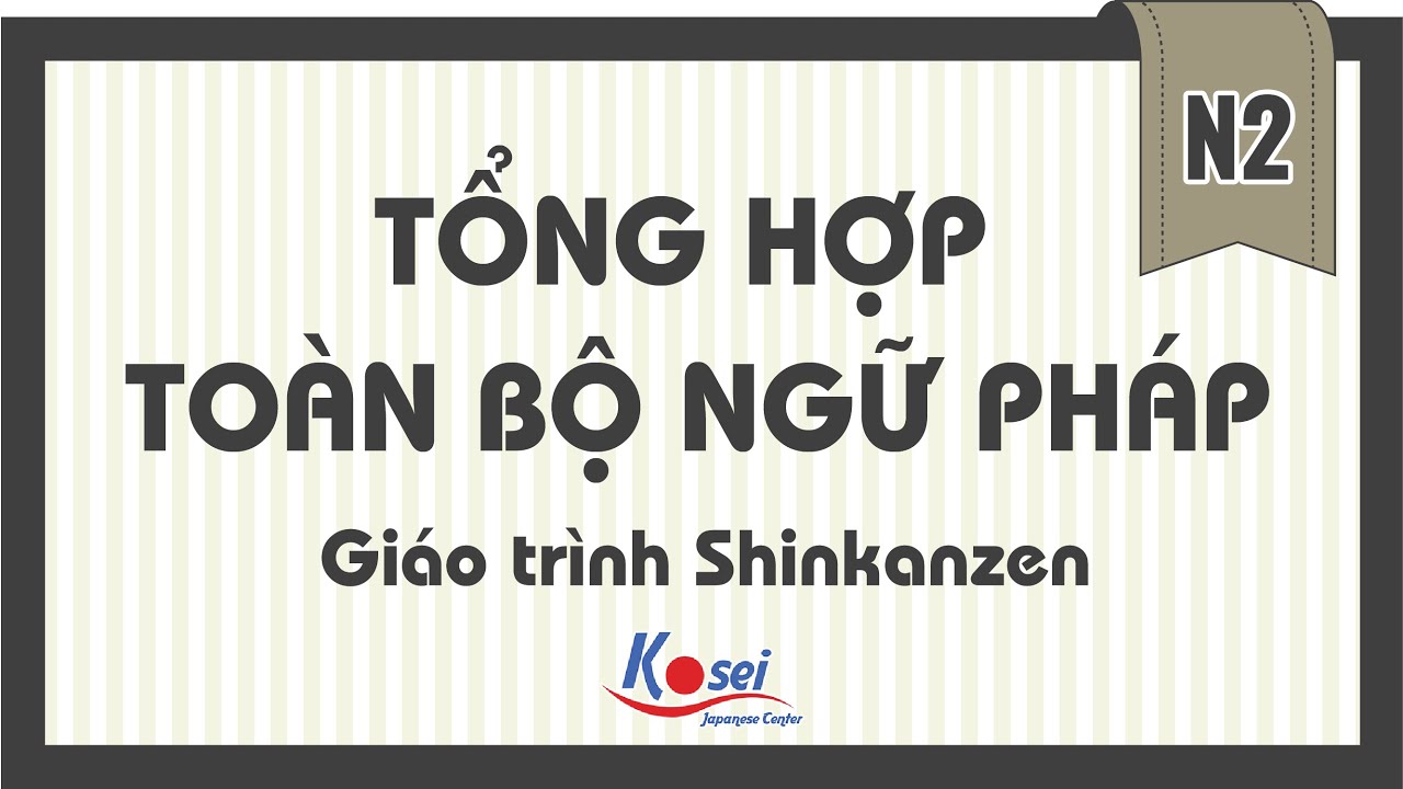Tổng hợp ngữ pháp N2 - Giáo trình Shinkanzen
