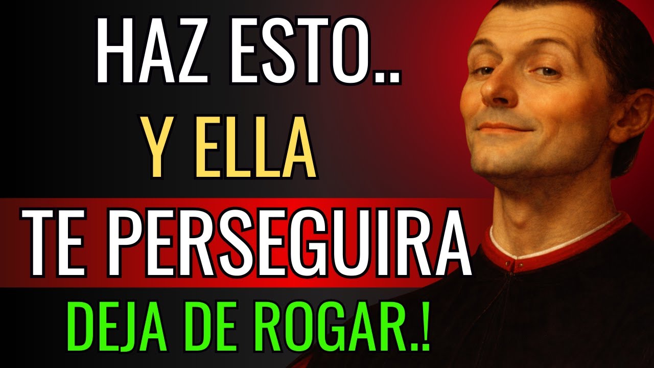 Nunca PERSIGAS a Una MUJER (¡VE y CÁZALA!) - Según Maquiavelo