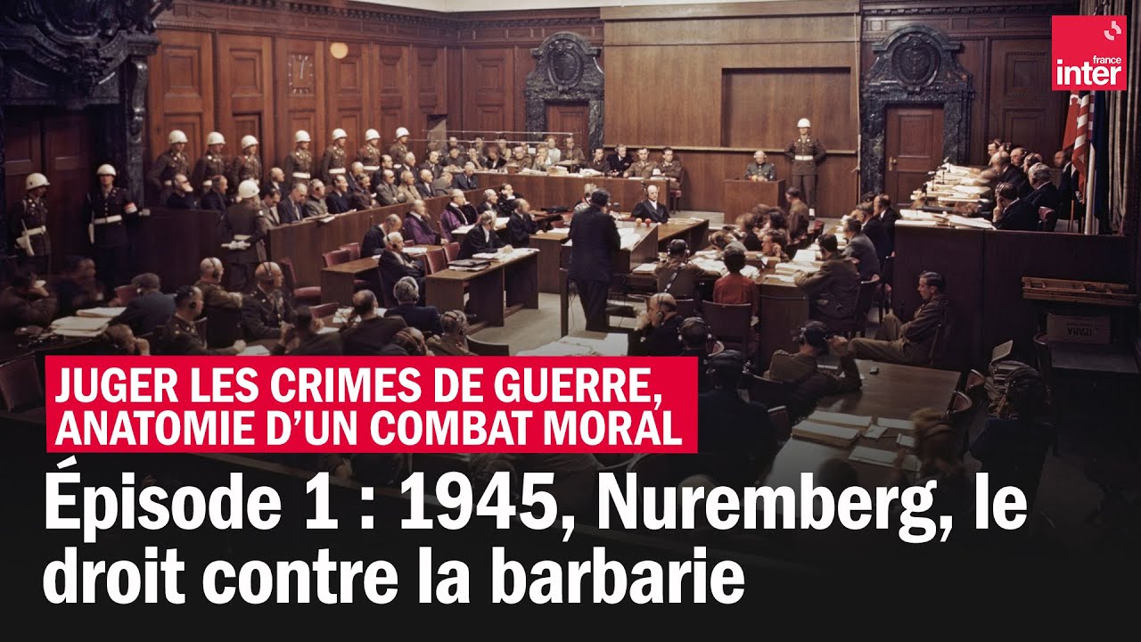 1945 le droit contre la barbarie - Juger les crimes de guerre, anatomie d’un combat moral - Épisode1