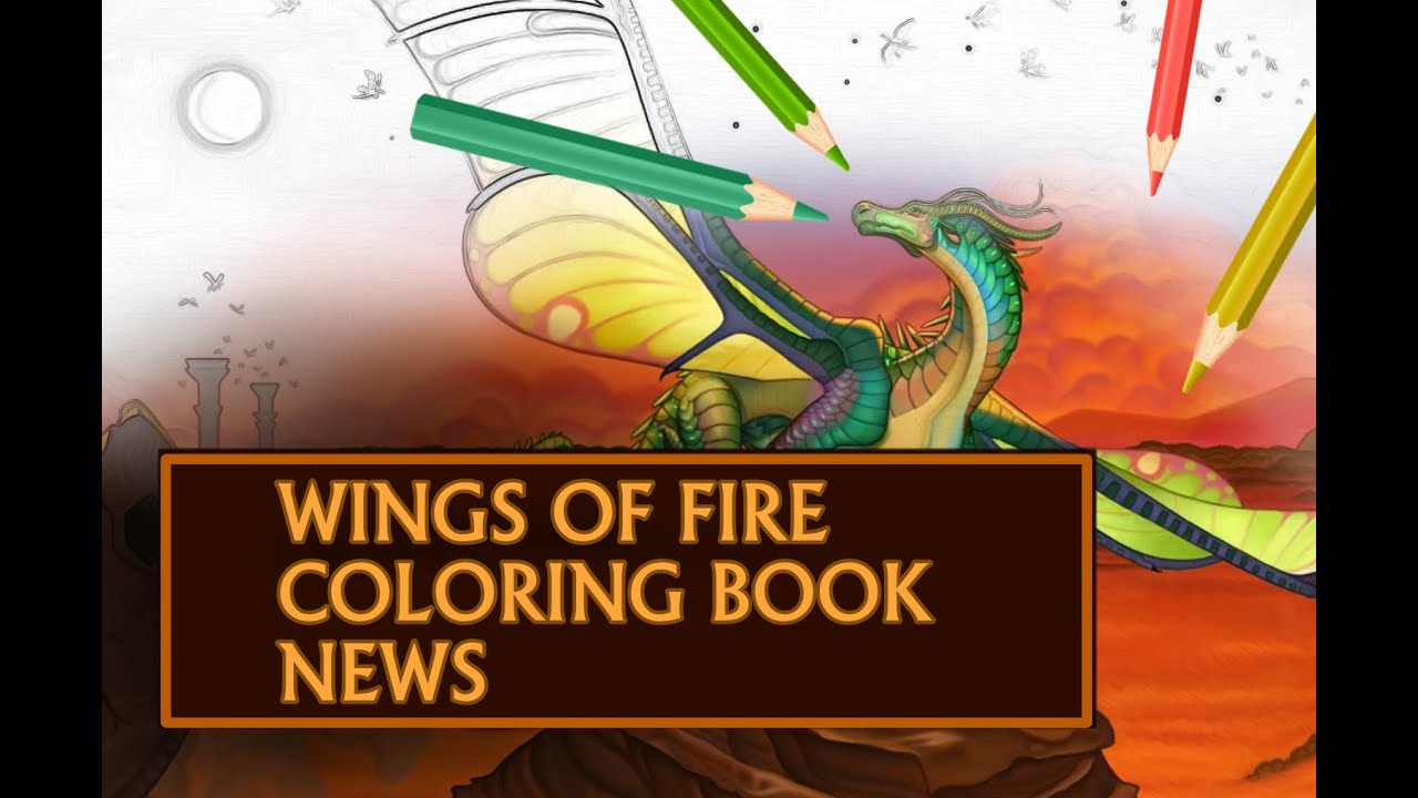 WINGS OF FIRE OFFICIAL COLORING BOOK NEWS - YouTube