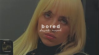 billie eilish - bored (slowed + reverb)