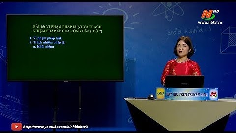 Môn Giáo dục công dân - Lớp 9: Bài 15: Vi phạm pháp luật và trách nhiệm pháp lý của công dân  - T2