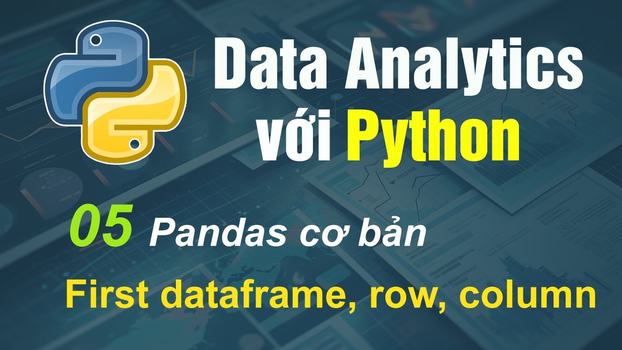 Data Analysis with Python - 05 Pandas cơ bản - First dataframe and row ...