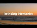 Relaxing Memories ✨ Chill House for Sunsets