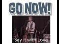 Go now performs say it with love by the moody blues ft nick kendall