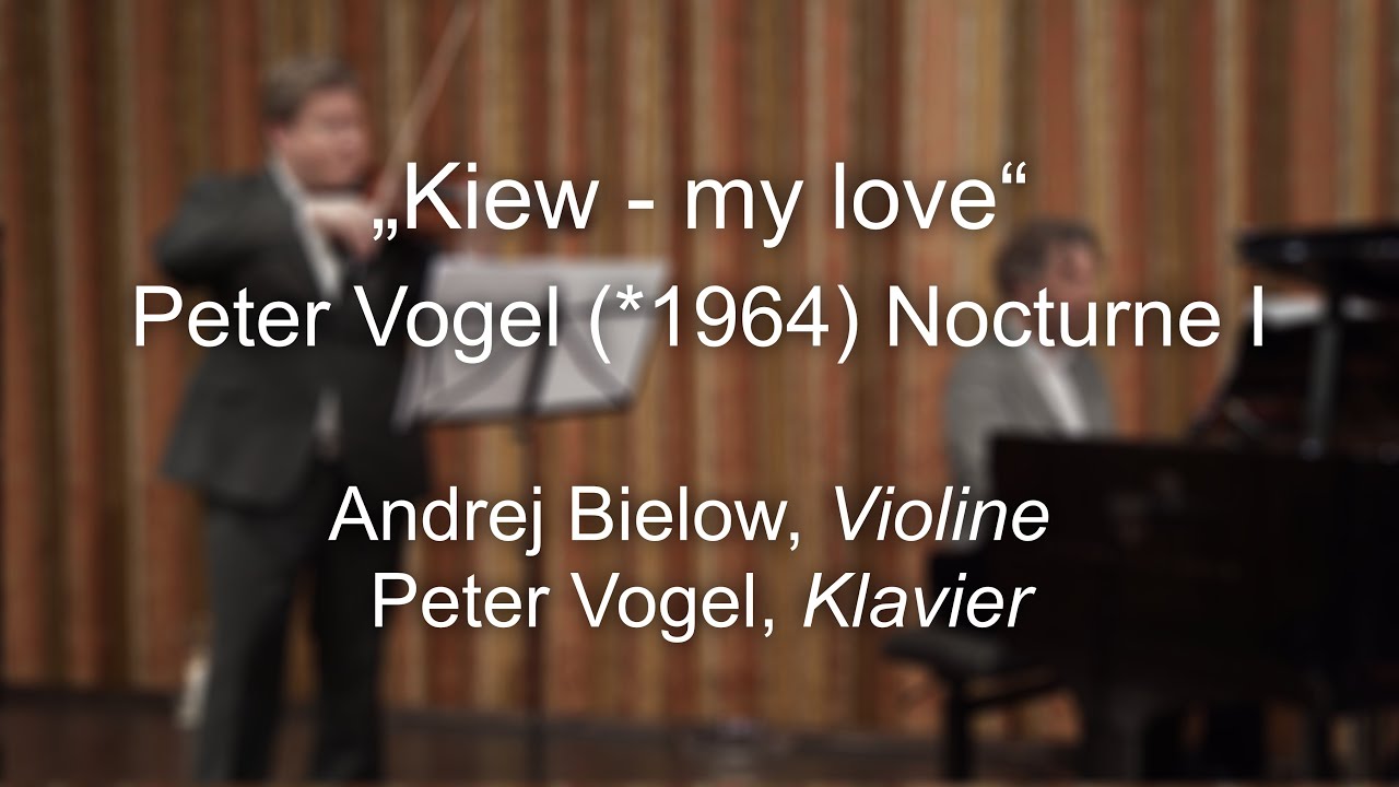 „Kiew – my love“ - for freedom - Peter Vogel (*1964) - Andrej Bielow, Violine & Peter Vogel, Klavier