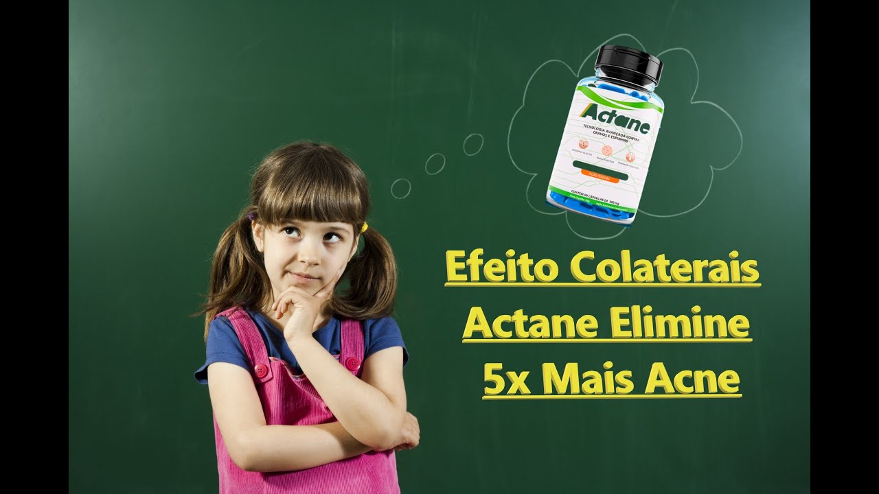 Actane Efeito Colaterais, Actane Elimine 5x