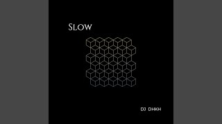 Slow