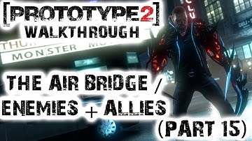 Prototype 2 - The Air Bridge / Enemies and Allies Walkthrough (Part 15)