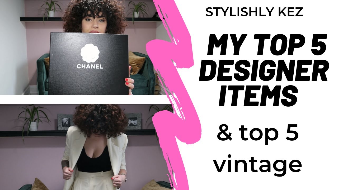 MY TOP 5 DESIGNER ITEMS TOP 5 VINTAGE TAKE A LOOK WHAT I CHOSE FROM 