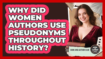 Why Did Women Authors Use Pseudonyms Throughout History? - Book and Author Club