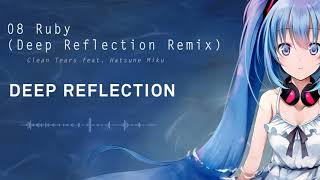 Famous Clean Tears - Deep Reflection - 08 Ruby (Deep Reflection Remix) Wealth