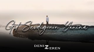 Deniz Zeren - Git Sevdiğinin Yanına (Prod. Yusuf Tomakin) Resimi