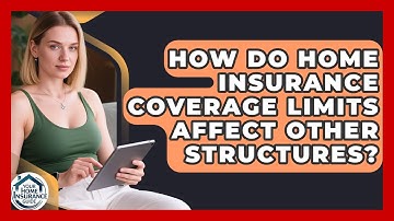 How Do Home Insurance Coverage Limits Affect Other Structures? | Your Home Insurance Guide News