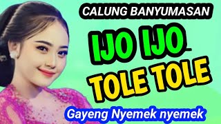 IJO IJO TOLE TOLE CALUNG BANYUMASAN GAYENG NYEMEK NYEMEK KAGEM JAMPI SAYAH.