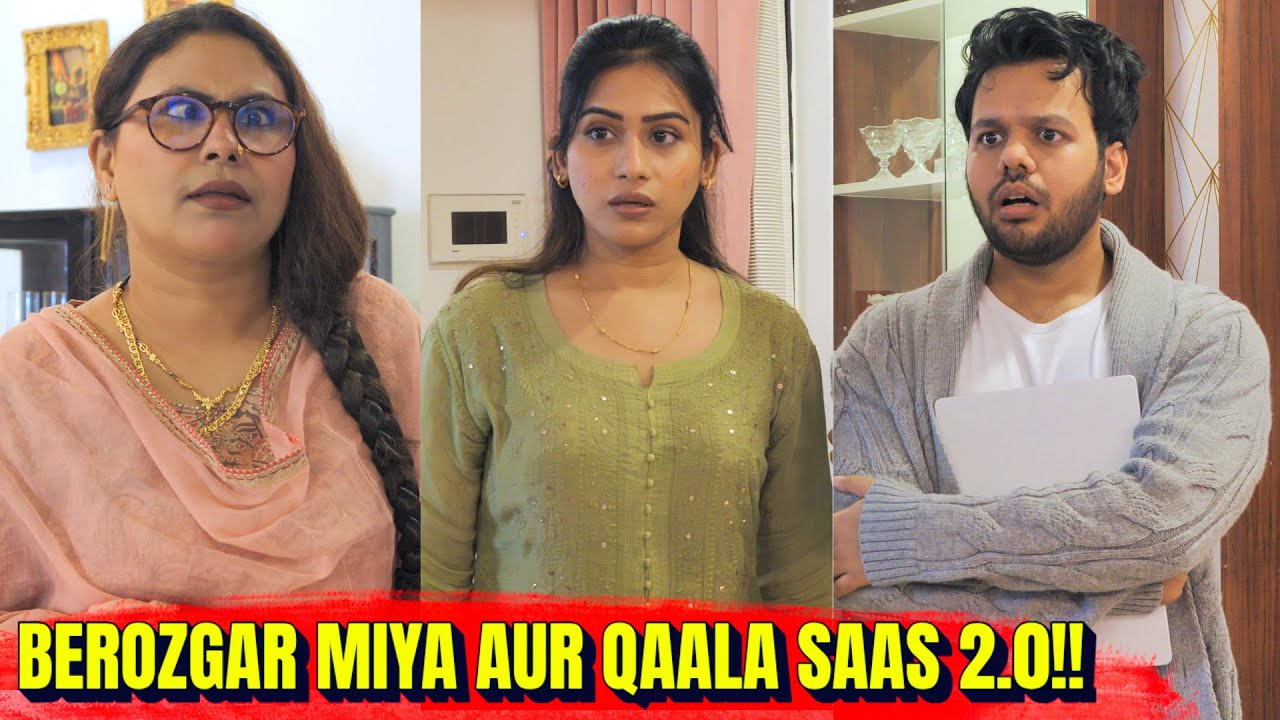 BEROZGAR MIYA AUR QAALA SAAS 2.0 !!