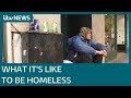 Stories from the streets: What it's like to be homeless | ITV News