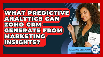What Predictive Analytics Can Zoho CRM Generate From Marketing Insights? - Sales Pro Blueprint