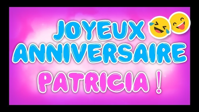 Joyeux Anniversaire Patricia Happy Birthday Youtube Joyeux Anniversaire Patricia Happy Birthday Youtube